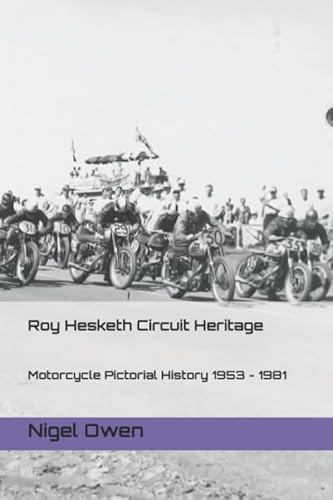 Roy Hesketh Circuit Heritage: Motorcycle Pictorial History 1953 - 1981