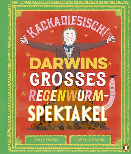 Kackadiesisch! Darwins großes Regenwurm-Spektakel: Sachbilderbuch ab 5 Jahren von Penguin junior