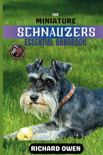 The Miniature Schnauzer Essential Handbook: The Ultimate Guide To Owning, Raising, Caring and Training a Healthy miniature schnauzer( Puppy to ... Dog Care Handbooks (Puppy To Old Age)) von Independently published
