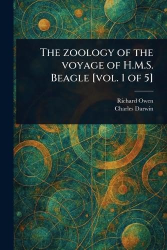 The Zoology of the Voyage of H.M.S. Beagle [vol. 1 of 5] von Anson Street Press