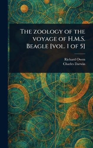 The Zoology of the Voyage of H.M.S. Beagle [vol. 1 of 5] von Anson Street Press