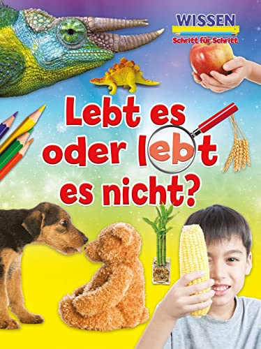 Lebt es oder lebt es nicht?: Wissen - Schritt für Schritt