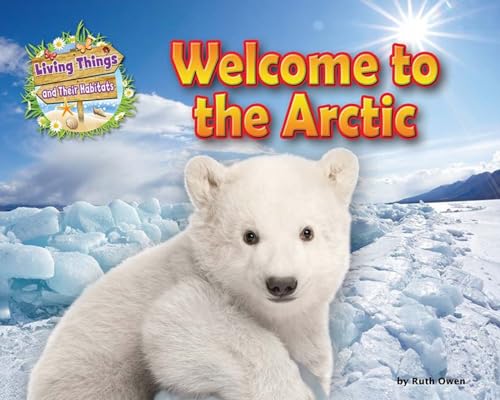 Welcome to the Arctic (Living Things and Their Habitats) von Ruby Tuesday Books