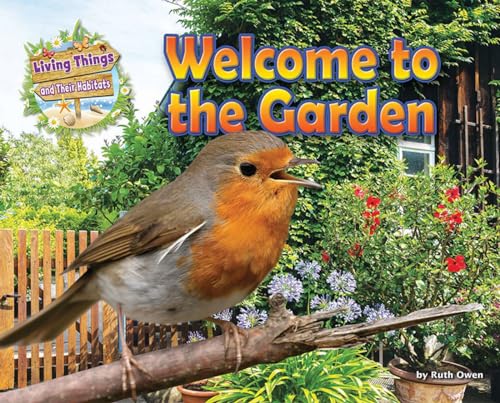 Welcome to the Garden (Living Things and Their Habitats)