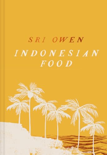 Sri Owen Indonesian Food: The spectacular cookbook from award-winning food writer Sri Owen, updated and revised with new recipes for 2025 Sri Owen Indonesian Food: The spectacular cookbook from award-winning food writer Sri Owen, updated and revised with new recipes for 2025 von Pavilion Books
