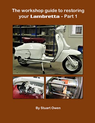 THE WORKSHOP GUIDE TO RESTORING YOUR LAMBRETTA - PART 1 (The Lambretta technical series, Band 2)