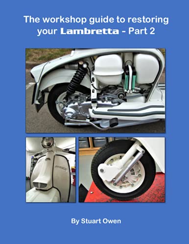 THE WORKSHOP GUIDE TO RESTORING YOUR LAMBRETTA - PART 2 (The Lambretta technical series, Band 3) von Independently published