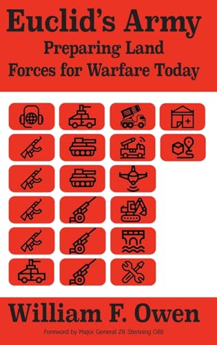 Euclid's Army: Preparing Land Forces for Warfare Today von Howgate Publishing Limited