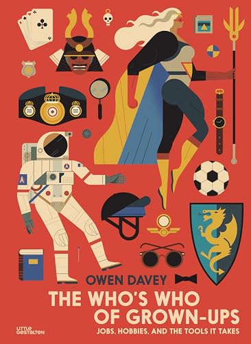 The Who's Who of Grown-Ups: Jobs, Hobbies and the Tools It Takes von Little Gestalten