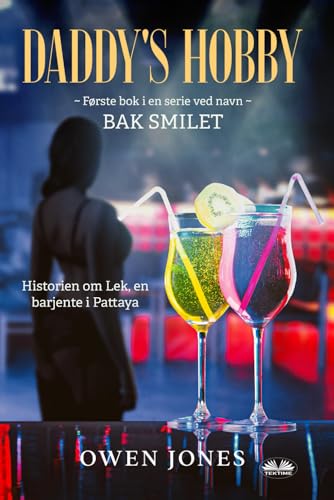 Daddy`s Hobby: Historien om Lek, en barjente i Pattaya von Tektime