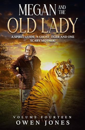 Megan And The Old Lady: A Spirit Guide, A Ghost Tiger And One Scary Mother!