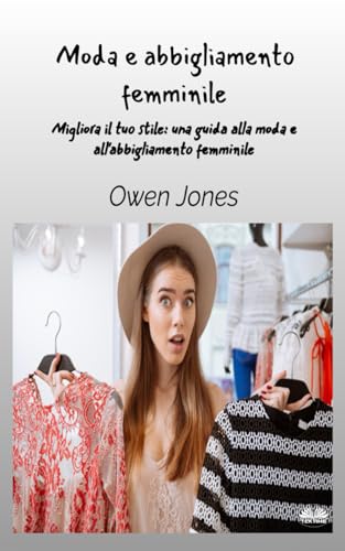 Moda e abbigliamento femminile: Migliora il tuo stile - Una guida per la moda e l`abbigliamento femminile von Tektime