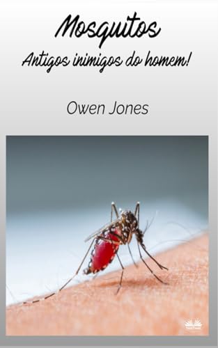 Mosquitos: Antigos Inimigos Do Homem
