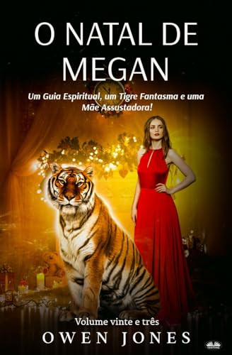 O Natal de Megan: Um Guia Espiritual, um Tigre Fantasma e uma Mãe Assustadora!