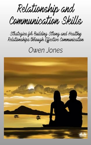 Relationship And Communication Skills: Strategies For Building Strong And Healthy Relationships Through Effective Communication von Tektime