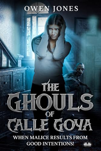The Ghouls Of Calle Goya: When Malice Results From Good Intentions! von Tektime