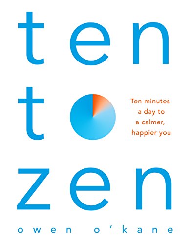Ten to Zen: Ten Minutes a Day to a Calmer, Happier You von Bluebird