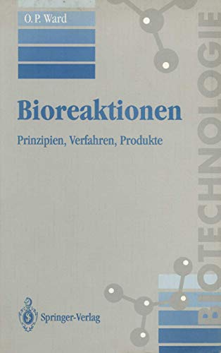 Bioreaktionen: Prinzipien, Verfahren, Produkte (Biotechnologie)