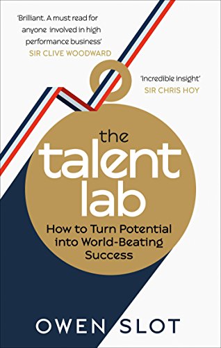 The Talent Lab: How to Turn Potential Into World-Beating Success