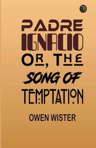 Padre Ignacio; Or, The Song of Temptation von Zinc Read