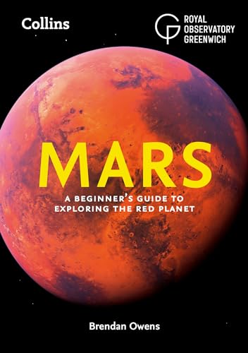 Mars: Immerse yourself in the fascinating world of Mars exploration with this must-have guide for astronomy enthusiasts von Collins
