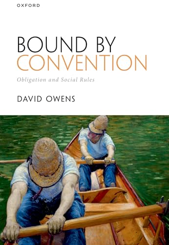 Bound by Convention: Obligation and Social Rules Bound by Convention: Obligation and Social Rules von Oxford University Press