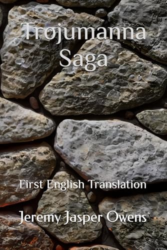 Trojumanna Saga: First Full English Translation
