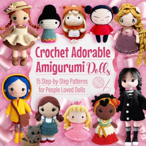 Crochet Adorable Amigurumi Dolls: 15 Step-by-Step Patterns for People Loved Dolls von Independently published