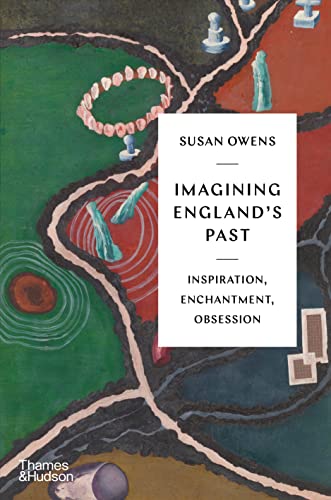 Imagining England's Past: Inspiration, Enchantment, Obsession von Thames & Hudson