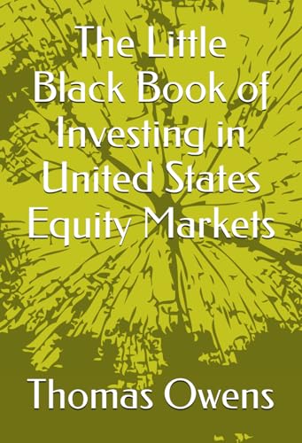 The Little Black Book of Investing in United States Equity Markets von Independently published