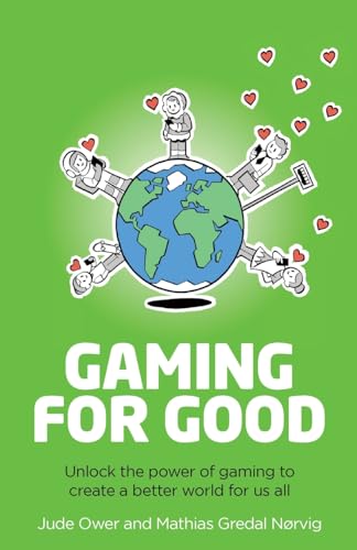 Gaming for Good: Unlocking the Power of Gaming to Create a Better World for Us All von Rethink Press