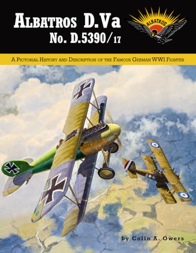 Albatros D.Va D.5390/17: A Pictorial History and Description of the Famous German WWI Fighter von Aeronaut Books