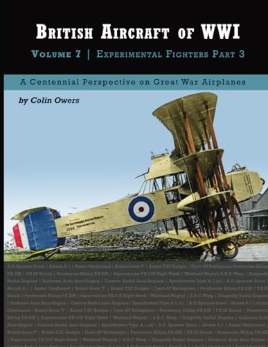 British Aircraft of WWI: Volume 7: Experimental Fighters Part 3