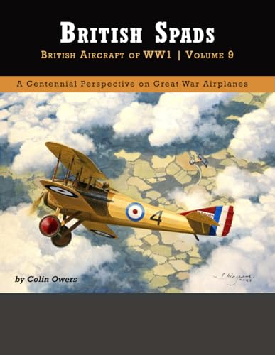 British Spads: British Aircraft of WWI Volume 9