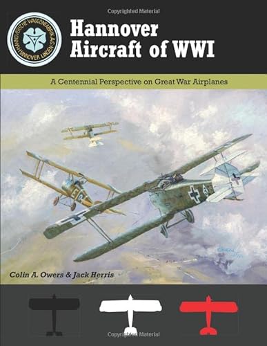 Hannover Aircraft of WWI: A Centennial Perspective on Great War Airplanes (Great War Aviation Centennial Series) von Aeronaut Books