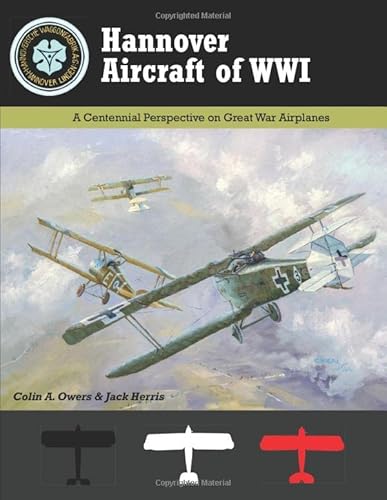 Hannover Aircraft of WWI: A Centennial Perspective on Great War Airplanes (Great War Aviation Centennial Series) von Aeronaut Books