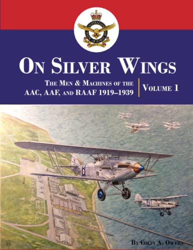 On Silver Wings: The Men & Machines of the AAC, AAF, and RAAF 1919–1939 | Volume 1 von Aeronaut Books
