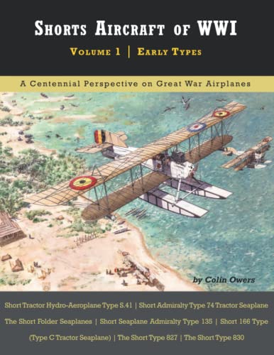 Shorts Aircraft of WWI: Volume 1 | Early Types (Great War Aviation Centennial Series)