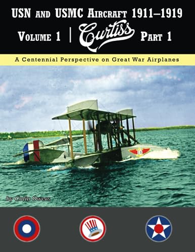 USN and USMC Aircraft 1911–1919: Volume 1: Curtiss Part 1 von Aeronaut Books