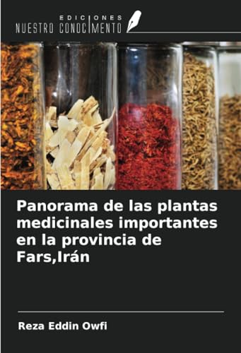 Panorama de las plantas medicinales importantes en la provincia de Fars,Irán von Ediciones Nuestro Conocimiento