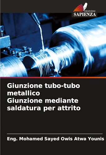 Giunzione tubo-tubo metallico Giunzione mediante saldatura per attrito von Edizioni Sapienza