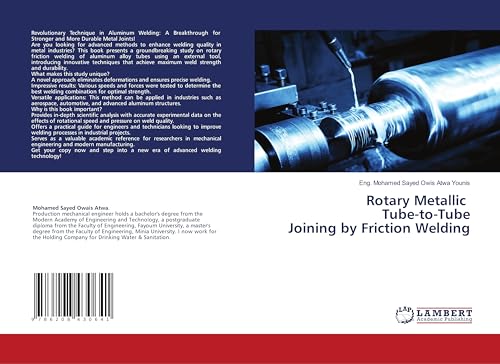 Rotary Metallic Tube-to-Tube Joining by Friction Welding: DE Rotary Metallic Tube-to-Tube Joining by Friction Welding: DE von LAP LAMBERT Academic Publishing