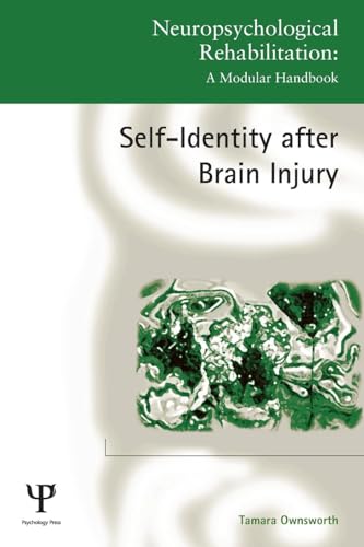 Self-Identity after Brain Injury (Neuropsychological Rehabilitation: A Modular Handbook)