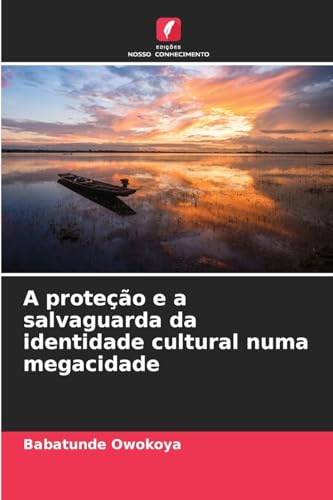 A proteção e a salvaguarda da identidade cultural numa megacidade von Edições Nosso Conhecimento
