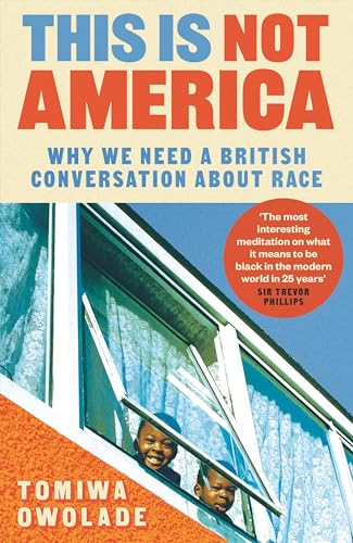 This is Not America: Why We Need a British Conversation About Race von Atlantic Books