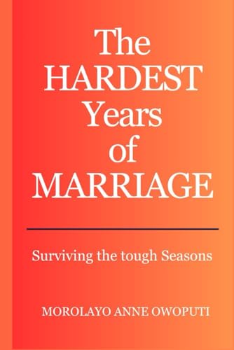 The Hardest Years of Marriage: Surviving the Tough Seasons von Independently published