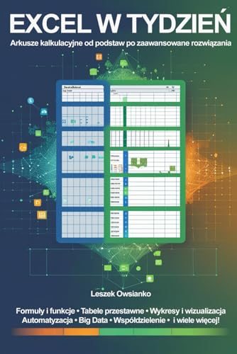 Excel w tydzień: Arkusze kalkulacyjne od podstaw po zaawansowane rozwiązania Excel w tydzień: Arkusze kalkulacyjne od podstaw po zaawansowane rozwiązania von FreeBooks.pl