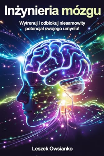 Inżynieria mózgu: Wytrenuj i odblokuj niesamowity potencjał swojego umysłu! Inżynieria mózgu: Wytrenuj i odblokuj niesamowity potencjał swojego umysłu! von FreeBooks.pl
