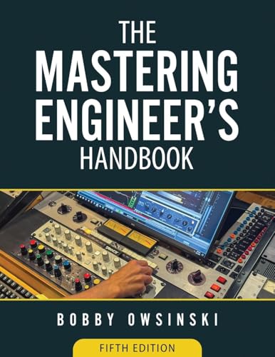 The Mastering Engineer's Handbook 5th Edition von Bobby Owsinski Media Group
