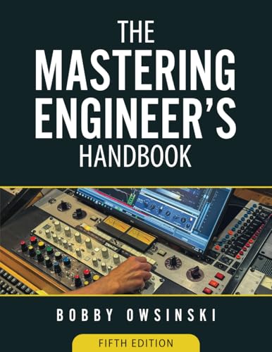 The Mastering Engineer's Handbook 5th Edition von Bobby Owsinski Media Group